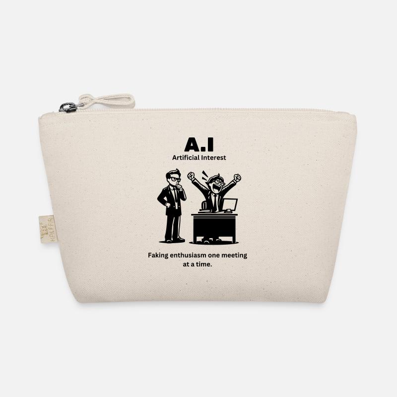 A.I - Artificial Interest Faking enthusiasm one me Organic Pouch