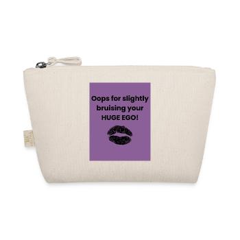 Oops for slightly bruising your HUGE EGO - Trousse biologique - nature - Devant
