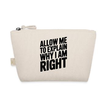 Allow Me To Explain Why I Am Right - Organic Pouch - nature - Front