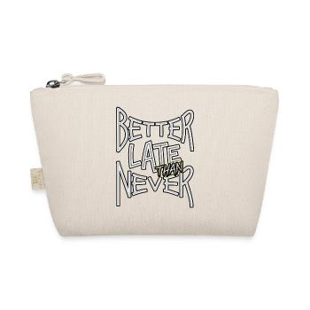 BetterLateThanNever_TextOnly - Trousse biologique - nature - Devant