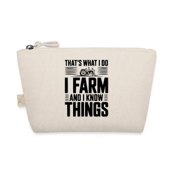 That's What I Do I Farm and I Know Things - Organic Pouch - nature - Front