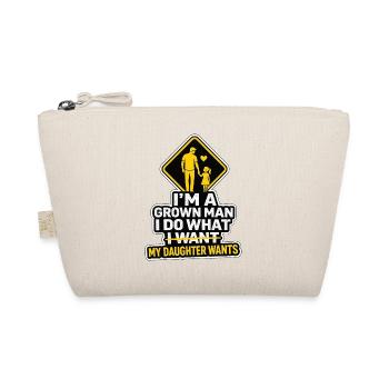I'm A Grown Man I Do What My Daughter Wants - Organic Pouch - nature - Front