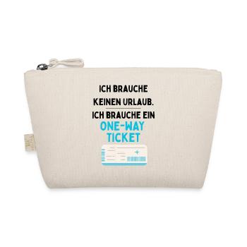 Ich brauche keinen Urlaub. Ich brauche ein One-Way - Bio-Täschchen - Natur - Vorne