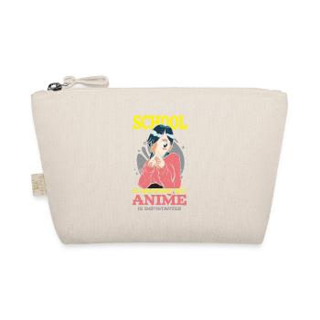 School is important, but anime is more important for - Organic Pouch - nature - Front