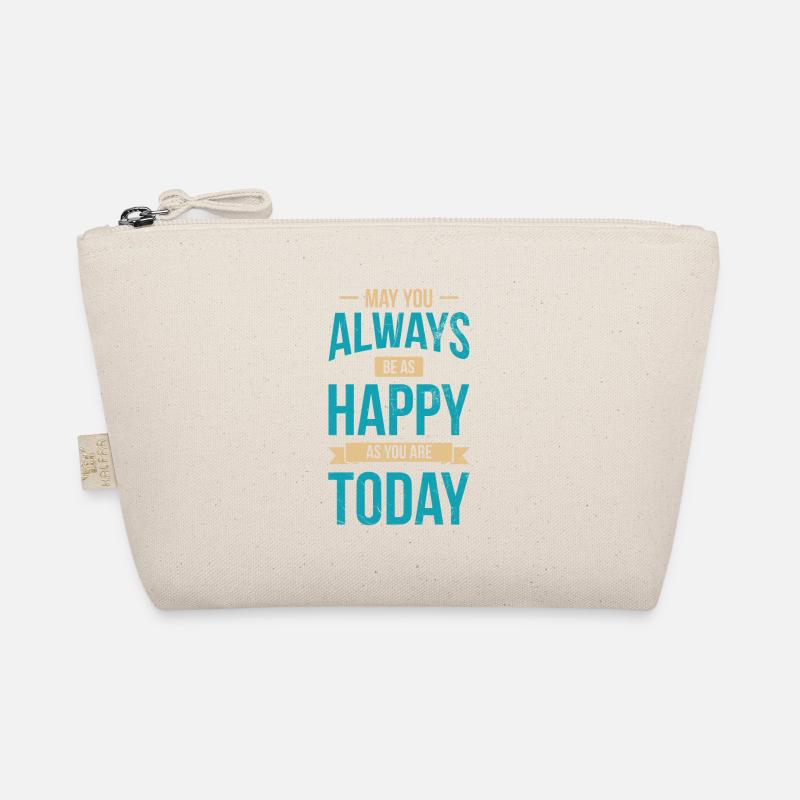 May you always be as happy as you are today Organic Pouch
