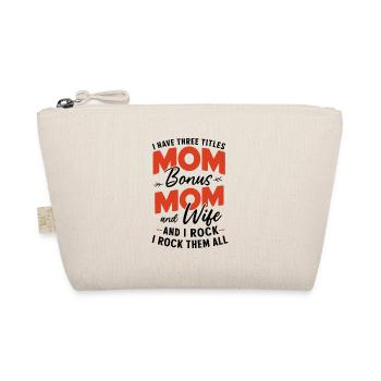 I Have Three Titles Mommy Mom Wife Bonus Mom - Organic Pouch - nature - Front