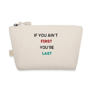 IF YOU AIN'T FIRST YOU'RE LAST - Organic Pouch - nature - Front