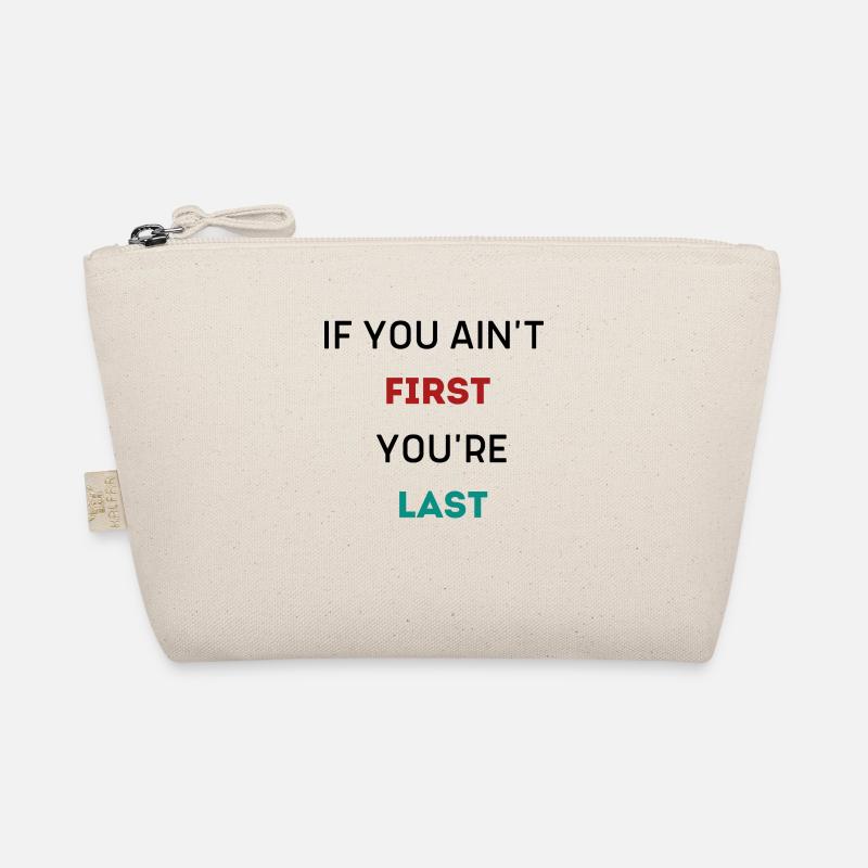 IF YOU AIN'T FIRST YOU'RE LAST Organic Pouch