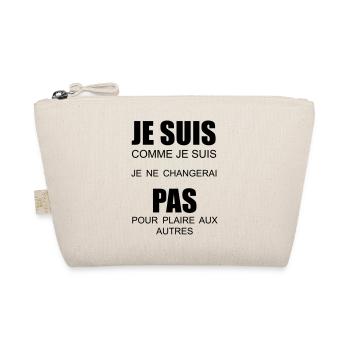 je suis comme je suis je ne changerai pas - Trousse biologique - nature - Devant