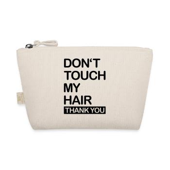 dont_touch_my_hair__f1 - Trousse biologique - nature - Devant