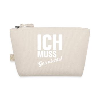 Ich muss gar nichts! - Bio-Täschchen - Natur - Vorne