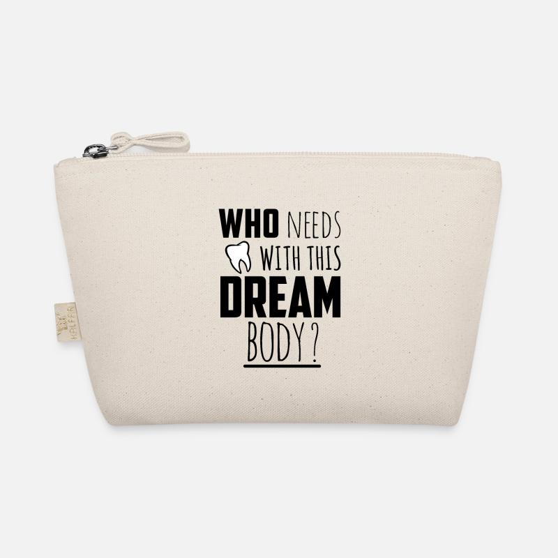 Who needs teeth with this dream body ? Organic Pouch