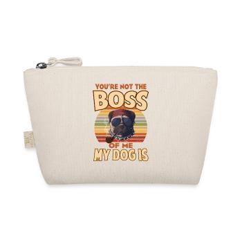 Tu n’es pas le patron de moi Mon chien est - Trousse biologique - nature - Devant