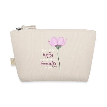Don't Let The Ugly Kill The Beauty In You - Organic Pouch - nature - Front