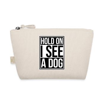 Hold On I See A Dog Hund Lustig Abgelenkt Spruch - Bio-Täschchen - Natur - Vorne