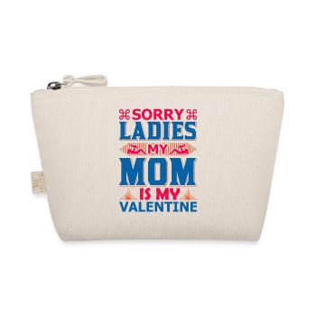Sorry Ladies My Mom Is My Valentine Shirt - Organic Pouch - nature - Front