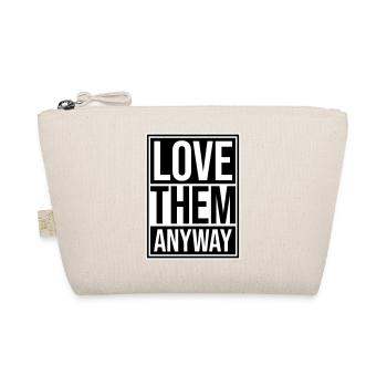 Love Them Anyway Inspirierend Bedingungslose Liebe - Bio-Täschchen - Natur - Vorne
