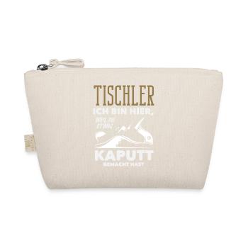Tischler Weil Du Etwas Kaputt Hast - Bio-Täschchen - Natur - Vorne