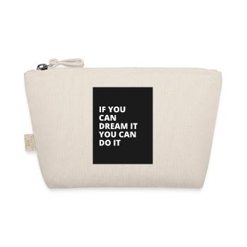 I you dream it you can do it - Organic Pouch - nature - Front
