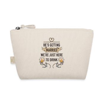 He's getting married we're just here to drink - Organic Pouch - nature - Front