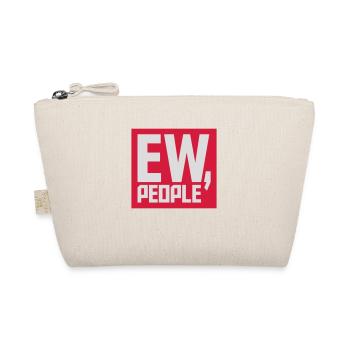 ew people funny quote - Organic Pouch - nature - Front