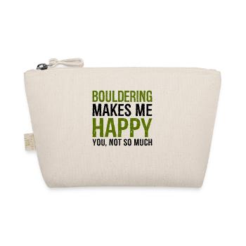 Bouldering Makes Me Happy You Not So Much Boulder - Bio-Täschchen - Natur - Vorne