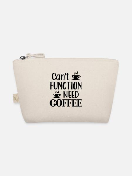 Can't Function Need Coffee, Funny Coffee Quote - Organic Pouch - nature - Front