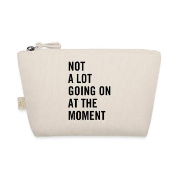 Not a lot going on at the moment - Organic Pouch - nature - Front