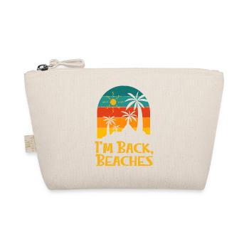 I'm Back Beaches Funny Beach Humor Ocean Trip - Organic Pouch - nature - Front