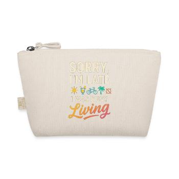 Sorry, I’m Late, I Was Busy Living – Lustiges Life - Organic Pouch - nature - Front
