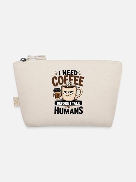 I Need Coffee Before I Talk to Humans - Organic Pouch - nature