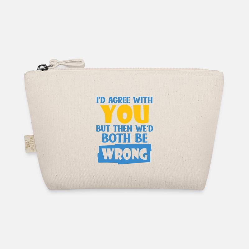I'd Agree With You But Then We'd Both Be Wrong Bio-Täschchen