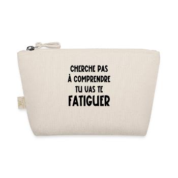 cherche pas à comprendre - Trousse biologique - nature - Devant