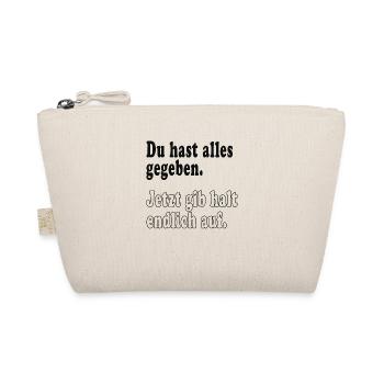 Du hast alles gegeben, jetzt gib halt endlich auf - Bio-Täschchen - Natur - Vorne