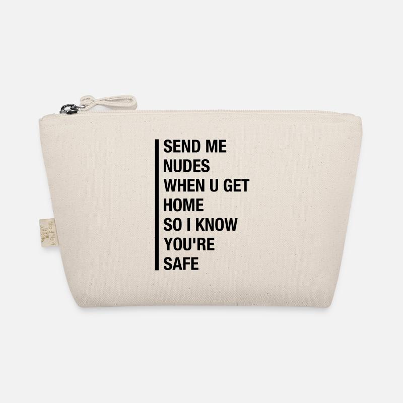 SEND ME NUDES WHEN U GET HOME. SO I KNOW... Bio-Täschchen