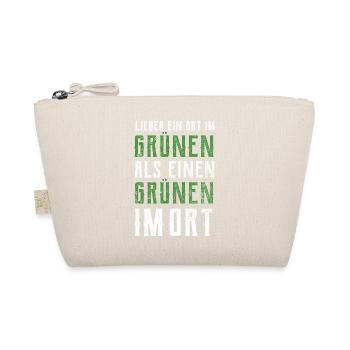 Lieber ein Ort im Grünen - Grüne nein Danke! - Bio-Täschchen - Natur - Vorne