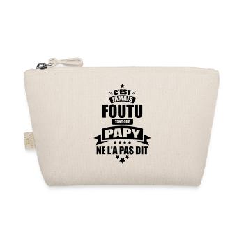 c'est jamais foutu tant que papy ne l'a pas dit - Trousse biologique - nature - Devant