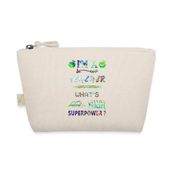 I'm a teacher Teacher Superpower superpower - Organic Pouch - nature - Front