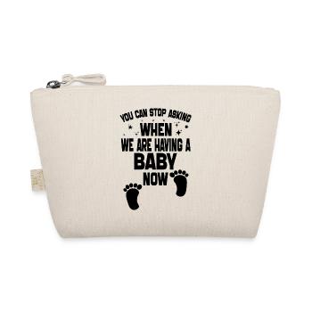 you can't stop asking when we are having baby now - Trousse biologique - nature - Devant