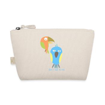 Don't Talk to Me Birds - Organic Pouch - nature - Front
