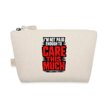 I Don't Get Paid Enough To Care Spruch - Bio-Täschchen - Natur - Vorne