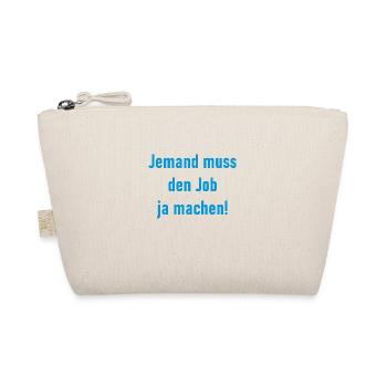Someone has to do the job Funny saying - Organic Pouch - nature - Front