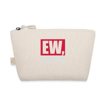 ew people funny quote - Organic Pouch - nature - Front
