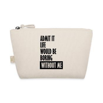 boring life without me - Organic Pouch - nature - Front
