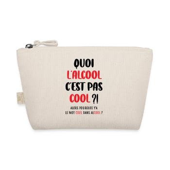 Quoi l'alcool c'est pas cool ?! - Trousse biologique - nature - Devant