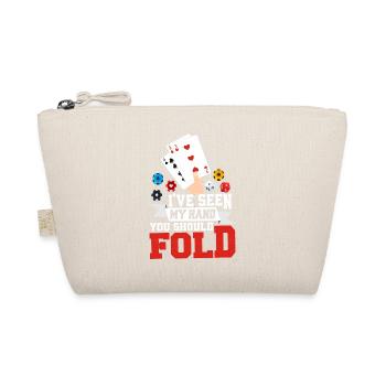 I've Seen My Hand You Should Fold Poker Player Gam - Organic Pouch - nature - Front