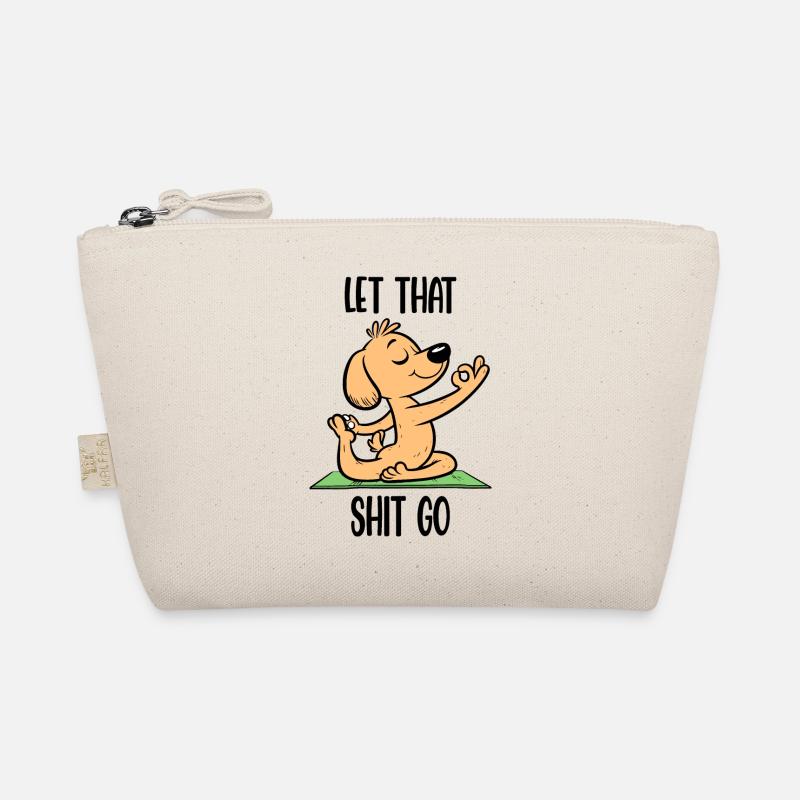 Let That Shit Go Meditating Yoga Dog Funny Organic Pouch