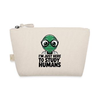 I'm Just Here to Study Humans Alien - Organic Pouch - nature - Front