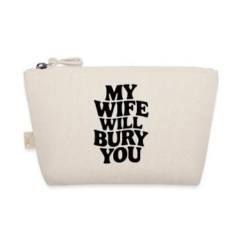 Ma femme t’enterrera – Design drôle - Trousse biologique - nature - Devant