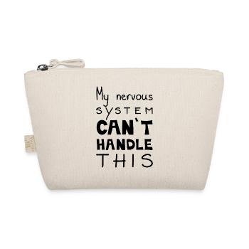 My Nervous System Cant Handle This, Black - Organic Pouch - nature - Front